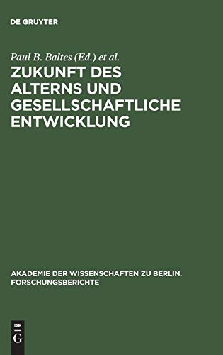 Zukunft des Alterns und gesellschaftliche Entwicklung (Akademie der Wissenschaften zu Berlin. Forschungsberichte, 5, Band 5) von de Gruyter